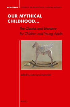 Hardcover Our Mythical Childhood... The Classics and Literature for Children and Young Adults Book
