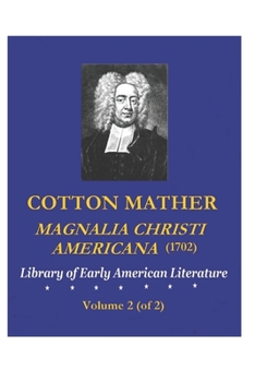 Cotton Mather: Magnalia Christi Americana (1702), Volume 2
