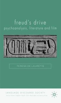 Hardcover Freud's Drive: Psychoanalysis, Literature and Film: Psychoanalysis, Literature and Film Book
