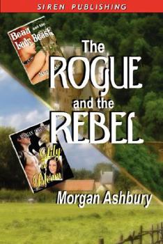 Paperback The Rogue and the Rebel [Beau and the Lady Beast: Lily in Bloom] Book