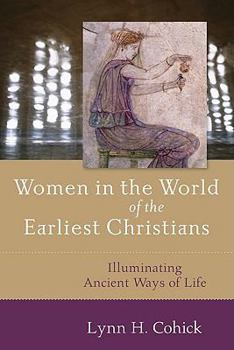 Paperback Women in the World of the Earliest Christians: Illuminating Ancient Ways of Life Book