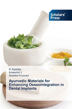 Paperback Ayurvedic Materials for Enhancing Osseointegration in Dental Implants Book