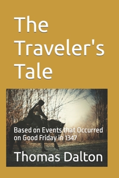 Paperback The Traveler's Tale: Based on Events that Occurred on Good Friday in 1347 Book