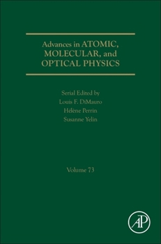 Advances in Atomic, Molecular, and Optical Physics: Volume 73