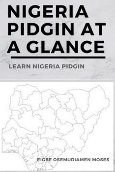 Paperback Nigeria Pidgin At a Glance: Learn Nigeria Pidgin Book