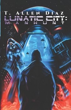 Paperback Lunatic City: Manhunt: A Gritty Cyberpunk Noir Book