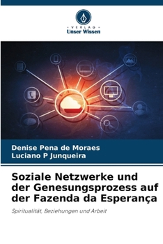 Soziale Netzwerke und der Genesungsprozess auf der Fazenda da Esperança (German Edition)