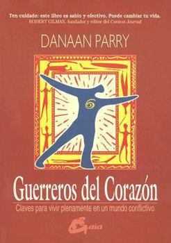 Paperback Guerreros del Corazon: Como Vivir Plenamente En Un Mundo Conflictivo [Spanish] Book