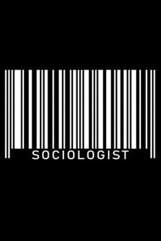 Notebook: Sociologist Sociology Professor Academic White Barcode Job Black Lined Journal Writing Diary - 120 Pages 6 x 9