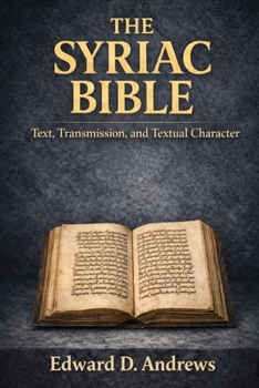 Paperback The Syriac Bible: Text, Transmission, and Textual Character Book