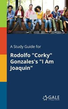 Paperback A Study Guide for Rodolfo "Corky" Gonzales's "I Am Joaquin" Book