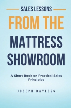 Paperback Sales Lessons from the Mattress Showroom: A Short Book on Practical Sales Principles Book