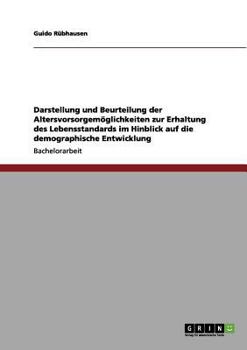 Paperback Darstellung und Beurteilung der Altersvorsorgemöglichkeiten zur Erhaltung des Lebensstandards im Hinblick auf die demographische Entwicklung [German] Book