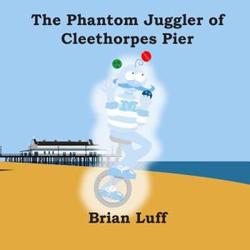 Paperback The Phantom Juggler of Cleethorpes Pier Book