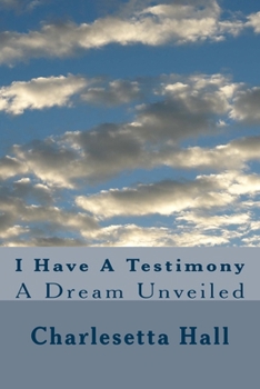 Paperback I Have A Testimony: A Dream Unveiled Book