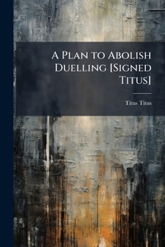 Paperback A Plan to Abolish Duelling [Signed Titus] Book