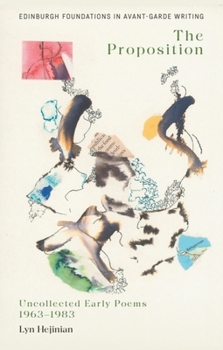 Paperback Lyn Hejinian, the Proposition: Uncollected Early Poems 1963-1983 Book