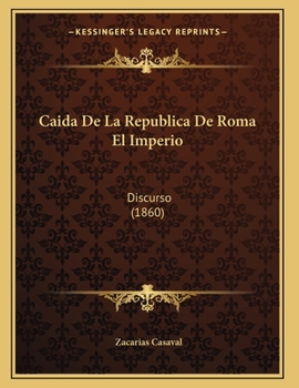 Paperback Caida De La Republica De Roma El Imperio: Discurso (1860) [Spanish] Book