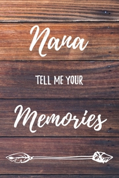 Paperback Nana Tell Me Your Memories: 6x9" Prompted Questions Keepsake Mini Autobiography Wood Notebook/Journal Funny Gift Idea For Grandma, Grandmother Book