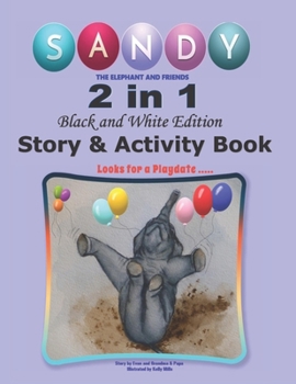 Paperback Sandy the Elephant and Friends: 2 in1 Story & Activity Book - Economy Black & White Edition Book