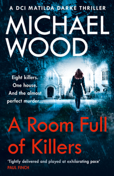 A Room Full of Killers - Book #3 of the DCI Matilda Darke