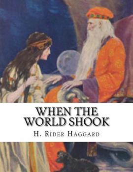 When the World Shook: Being an Account of the Great Adventure of Bastin, Bickley, and Arbuthnot