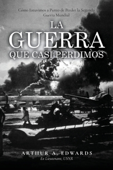 Paperback La Guerra Que Casi Perdimos: Cómo Estuvimos a Punto de Perder la Segunda Guerra Mundial [Spanish] Book