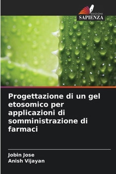 Paperback Progettazione di un gel etosomico per applicazioni di somministrazione di farmaci [Italian] Book