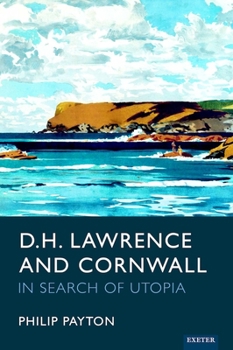 Hardcover D. H. Lawrence and Cornwall: In Search of Utopia Book