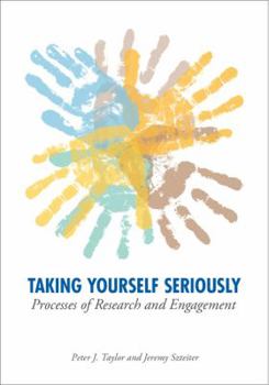 Taking Yourself Seriously: Processes of Research and Engagement