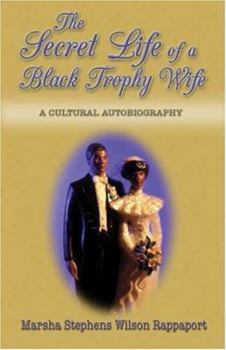 Paperback The Secret Life of a Black Trophy Wife: A Cultural Autobiography Book