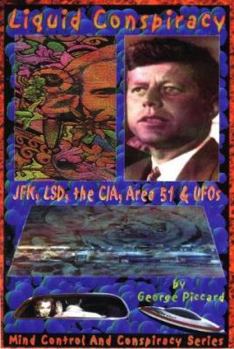 Paperback Liquid Conspiracy: J: Fk, Lsd, the Cia, Area 51 & UFOs Book