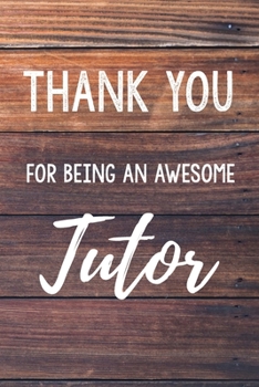 Paperback Thank You For Being An Awesome Tutor: 6x9" Dot Bullet Wood Notebook/Journal Gift Idea For Teachers, Tutor, Teacher Appreciation Book