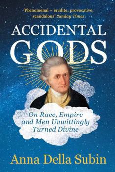 Paperback Accidental Gods: On Race, Empire and Men Unwittingly Turned Divine Book