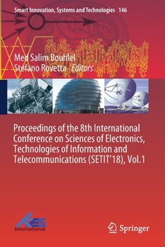 Paperback Proceedings of the 8th International Conference on Sciences of Electronics, Technologies of Information and Telecommunications (Setit'18), Vol.1 Book