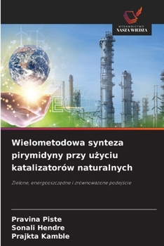 Wielometodowa synteza pirymidyny przy uzyciu katalizatorów naturalnych (Polish Edition)
