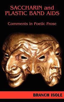 Saccharin And Plastic Band Aids - Book #6 of the Poetic Prose