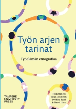 Paperback Työn arjen tarinat: työelämän etnografiaa [Finnish] Book