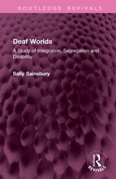 Hardcover Deaf Worlds: A Study of Integration, Segregation and Disability Book