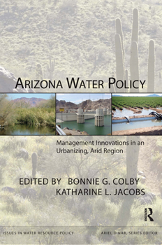 Paperback Arizona Water Policy: Management Innovations in an Urbanizing, Arid Region Book