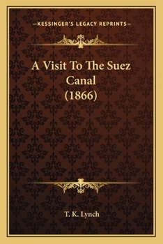 Paperback A Visit To The Suez Canal (1866) Book