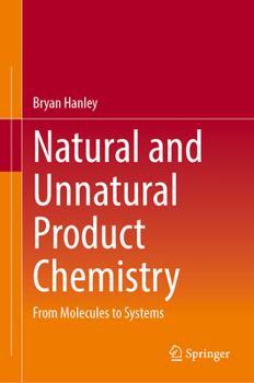 Hardcover Natural and Unnatural Product Chemistry: From Molecules to Systems Book