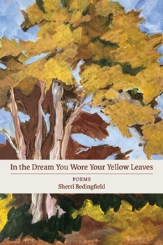 In the Dream You Wore Yellow Leaves: poems