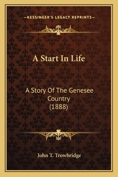 A Start in Life: A Story of the Genesee Country (Classic Reprint)