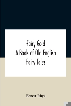 Paperback Fairy Gold: A Book Of Old English Fairy Tales Book