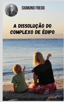 Paperback A Dissolu??o do Complexo de ?dipo: Temas variados da psican?lise na perspectiva de Sigmund Freud. [Portuguese] Book