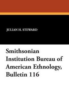 Paperback Smithsonian Institution Bureau of American Ethnology, Bulletin 116 Book