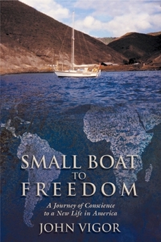 Hardcover Small Boat to Freedom: A Journey of Conscience to a New Life in America Book