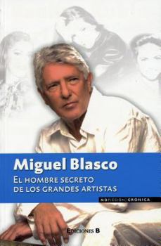 Paperback Miguel Blasco: El hombre secreto de los grandes artistas / The Secret Man of Great Artists (Spanish Edition) [Spanish] Book