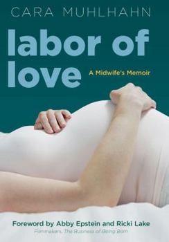 Hardcover Labor of Love: A Midwife's Memoir Book